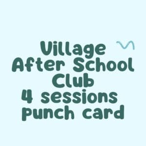 Village After School Club - 4 sessions Punch Card